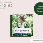 Weekly Intention #5: I will feel rooted. 