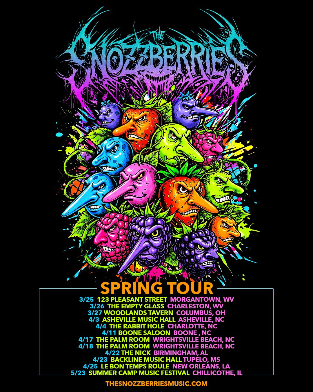 May be an image of ‎text that says '‎MOTERRIES THE ام 生 SPRING TOUR 3/25 123 PLEASANT STREET MORGANTOWN, wV 3/26 wV 3/27 WOODLANDS TAVERN COLUMBUS OH 4/3 ASHEVILLE MUSICH HALL ASHEVILLE,NC 4/4 ΓHE RABBI HOLE CHARLOTTE, NC 4/11 BOONE SALOON BOONE 4/17 THE PALM BEACH NC 4/18 THE BEACH, NC 4/22 THE NICK BIRMINGHAM, 4/23 BACKLINE MUSIC HALL TUPELO, MS 4/25 BON TEMPS ROULE NEW ORLEANS, LA 5/23 SUMMER CAMP MUSIC FESTIVAL CHILLICOTHE,I THESNOZZBERRIESMUSIC.COM‎'‎