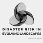 Disaster Risk in Evolving Landscapes