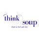 Think Soup