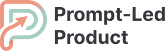 Prompt-Led Product | For PMs Building in the AI Era