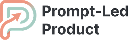 Prompt-Led Product | For PMs Building in the AI Era