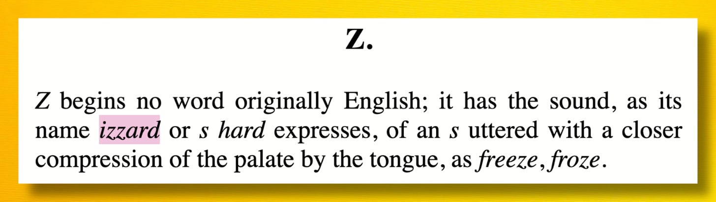 Snippet from Samuel Johnson's work saying "Z begins no word originally English; it has the sound, as its name izzard or s hard expresses, of an s uttered with a closer compression of the palate by the tongue, as freeze, froze."