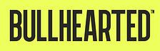 Bullhearted