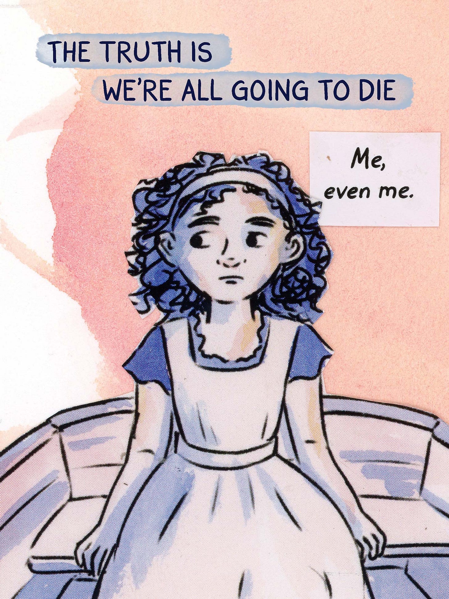 Watercolor comic page by graphic novelist K. Woodman-Maynard that reads “The truth is we’re all going to die. Me, even me.” 