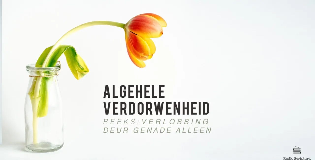Verlossing deur genade alleen: Algehele Verdorwenheid