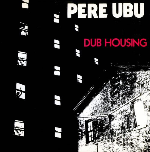 Pere-Ubu-Dub-Housing---Gol-517502