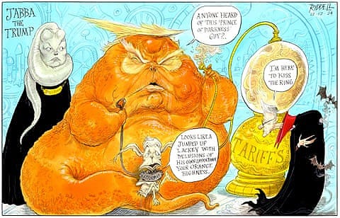 On Peter Mandelson’s appointment as US ambassador. Beneath a caption that reads ‘Jabba the Trump’, Donald Trump as Star Wars character Jabba the Hutt, with Elon Musk as a sidekick and Nigel Farage as his pet. Trump is smoking a hookah pipe labelled ‘Tariffs’. Mandelson is dressed in a black cape with a red collar and is bowing low. Trump says “Anyone heard of this princess of darkness guy?” Farage says “Looks like a jumped up lackey with delusions of his own importance, your orange highness”. And Mandelson says “I’m here to kiss the ring.” On Peter Mandelson’s appointment as US ambassador. Beneath a caption that reads ‘Jabba the Trump’, Donald Trump as Star Wars character Jabba the Hutt, with Elon Musk as a sidekick and Nigel Farage as his pet. Trump is smoking a hookah pipe labelled ‘Tariffs’. Mandelson is dressed in a black cape with a red collar and is bowing low. Trump says “Anyone heard of this princess of darkness guy?” Farage says “Looks like a jumped up lackey with delusions of his own importance, your orange highness”. And Mandelson says “I’m here to kiss the ring.”