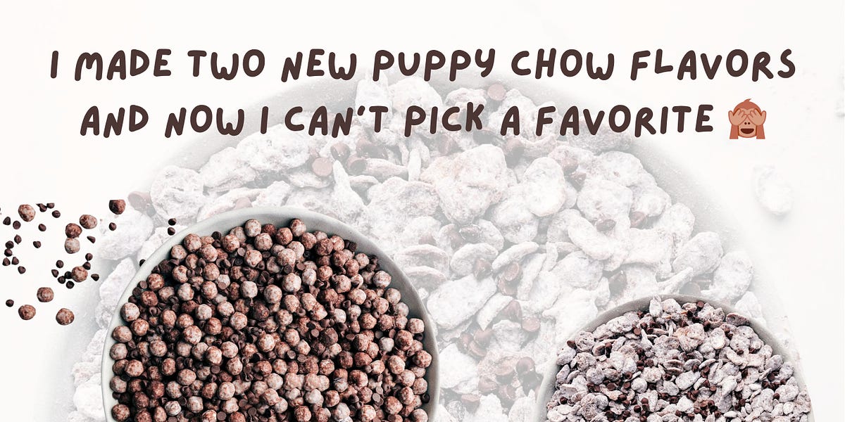 I Made Two New Puppy Chow Flavors And Now I Can t Pick A Favorite i-made-two-new-puppy-chow-flavors-and-now-i-can-t-pick-a-favorite