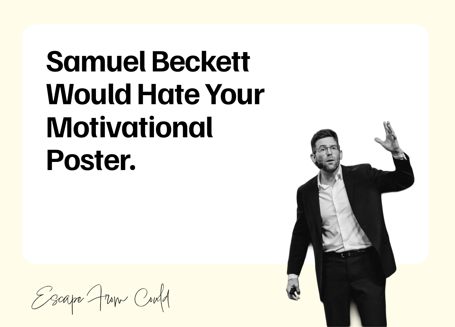 Samuel Beckett Would Hate Your Motivational Poster