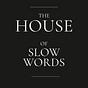The House of Slow Words's avatar
