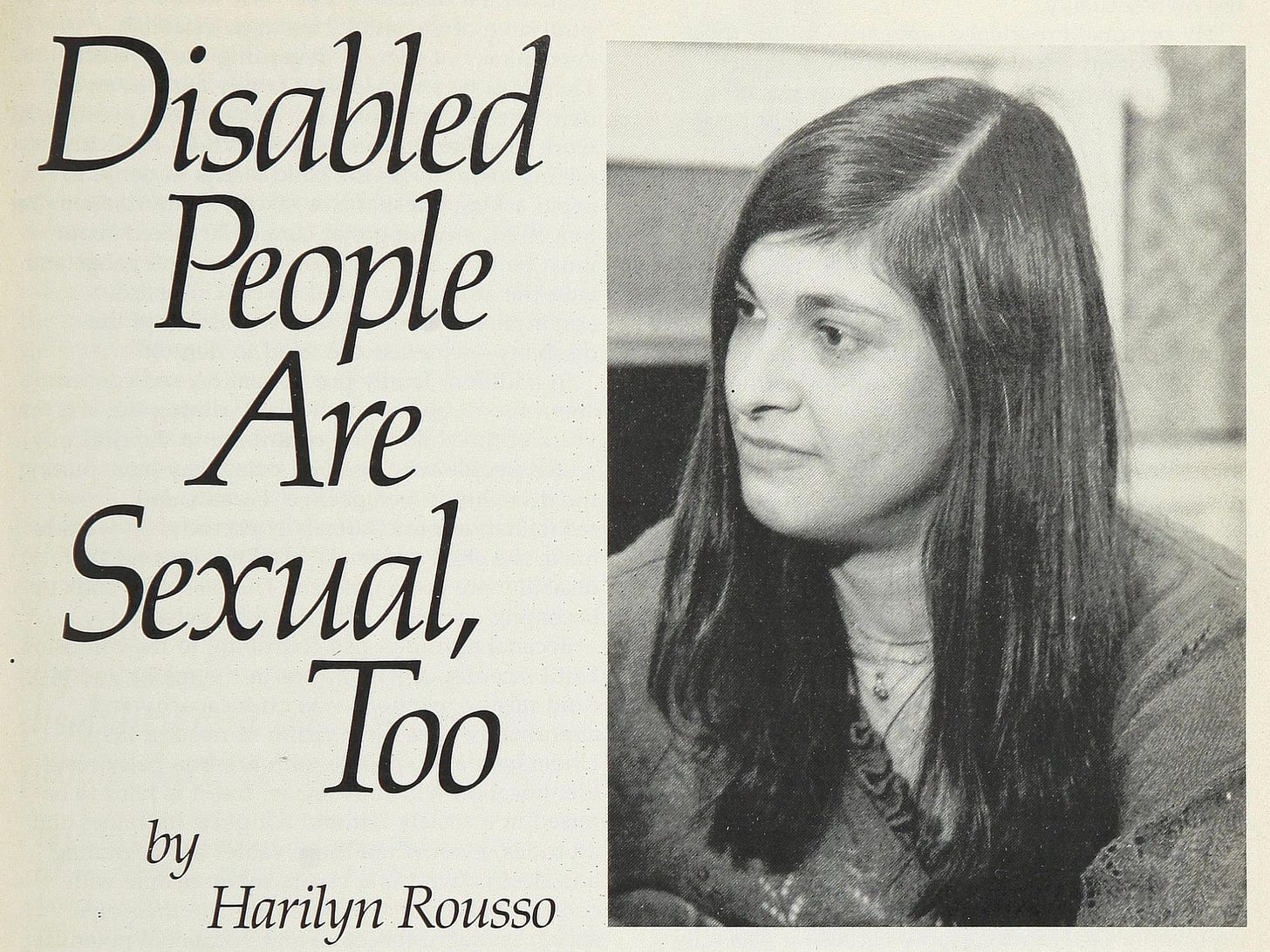 A page of an aging newspaper. The title of an article says, Disabled people are sexual, too. By Harilyn Rousso. There is a black and white photo of a white disabled woman with dark brown hair looking out of the frame as if in deep conversation with someone.
