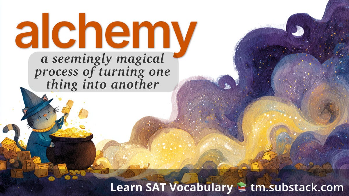 Alchemy — SAT word card: “a seemingly magical process of turning one thing into another.” Cute cat wizard stirs a cauldron; gold coins and swirling starry smoke suggest transformation. Alchemy — SAT word card: “a seemingly magical process of turning one thing into another.” Cute cat wizard stirs a cauldron; gold coins and swirling starry smoke suggest transformation.