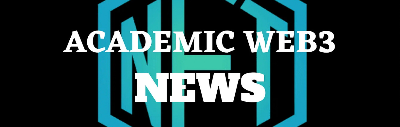 Academic Week-Daily Web3 News from aWeb3c, host of the Academic Web3 Conferences Academic Week-Daily Web3 News from aWeb3c, host of the Academic Web3 Conferences