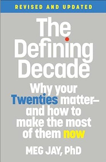 Front cover of the book The Defining Decade: Why your Twenties matter and how to make the most of them Front cover of the book The Defining Decade: Why your Twenties matter and how to make the most of them