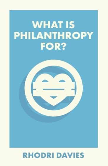Book cover of Rhodri's book. The book cover is blue featuring the title "What is Philanthropy For?" and the symbol of a circle, inside which there is a heart that has two horizontal lines running across it. Book cover of Rhodri's book. The book cover is blue featuring the title "What is Philanthropy For?" and the symbol of a circle, inside which there is a heart that has two horizontal lines running across it.