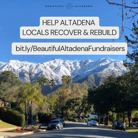 May be an image of text that says 'BEAUTIFUL ALTADENA HELP ALTADENA LOCALS RECOVER & REBUILD bitly/BeautifulAltadenaFundrisers bit.ly/' May be an image of text that says 'BEAUTIFUL ALTADENA HELP ALTADENA LOCALS RECOVER & REBUILD bitly/BeautifulAltadenaFundrisers bit.ly/'
