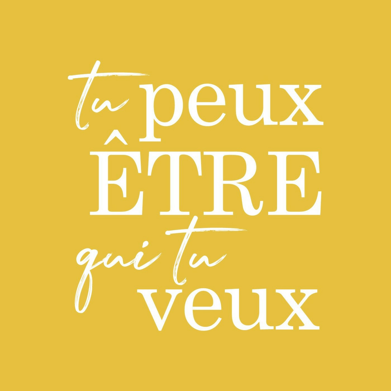 Tu peux être qui tu veux 