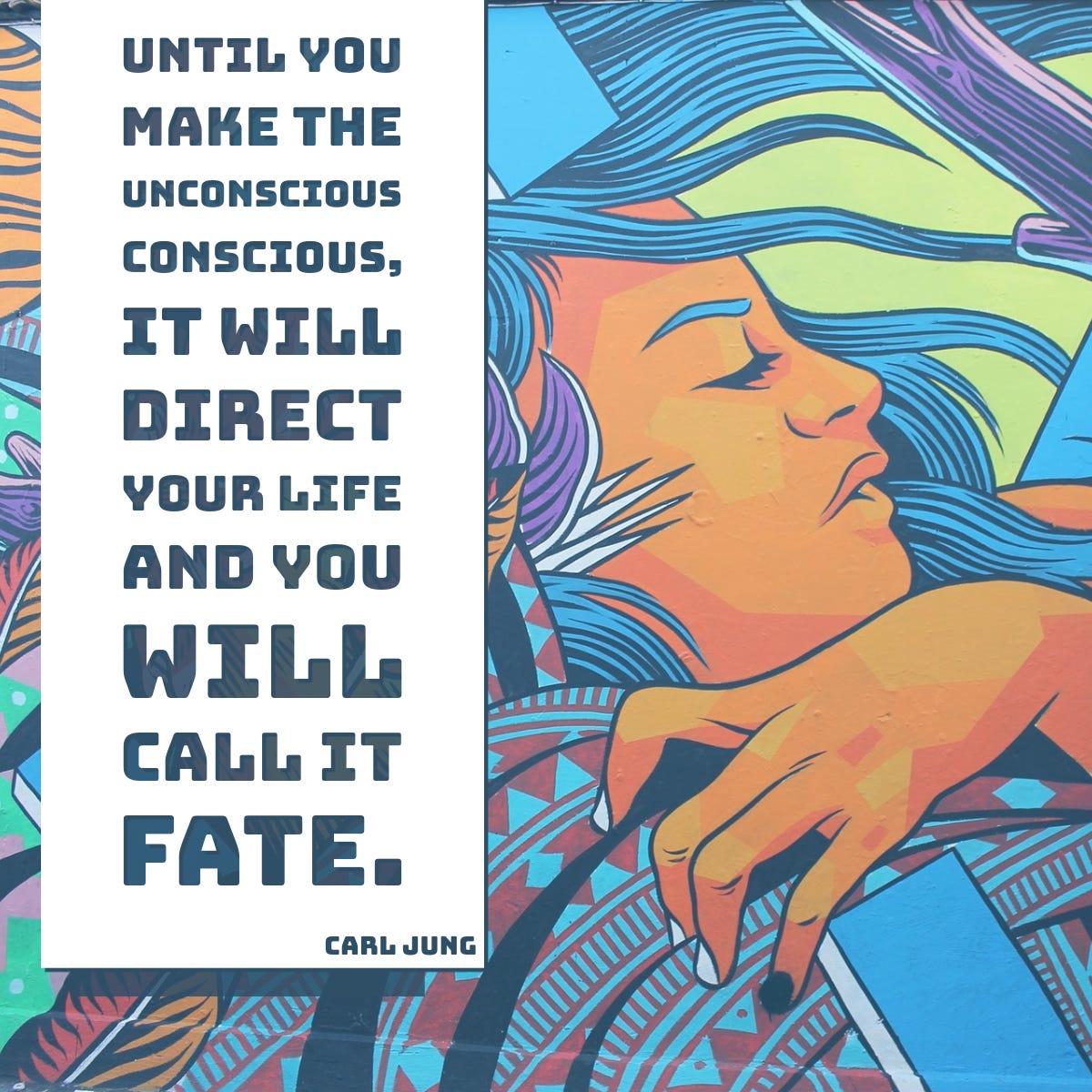 Quote: “Until you make the unconscious conscious, it will direct your life and you will call it fate.”  — Carl Jung