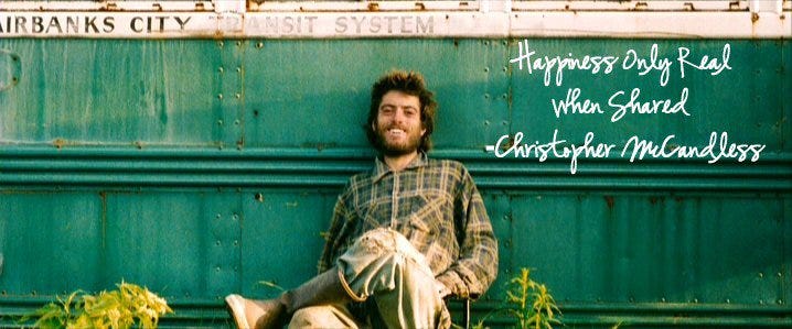 Happiness only real when shared" - Christopher McCandless (aka Alexander  Supertramp) | Kartik Pradeepan