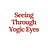 Seeing Through Yogic Eyes
