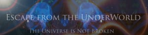 Escape from the UnderWorld: The Universe is Not Broken
