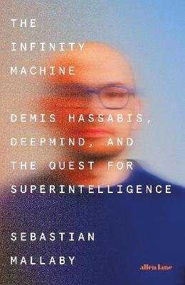 The Infinity Machine: Demis Hassabis, DeepMind and the Quest for Superintelligence - Sebastian Mallaby - cover