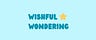 Wishful Wondering