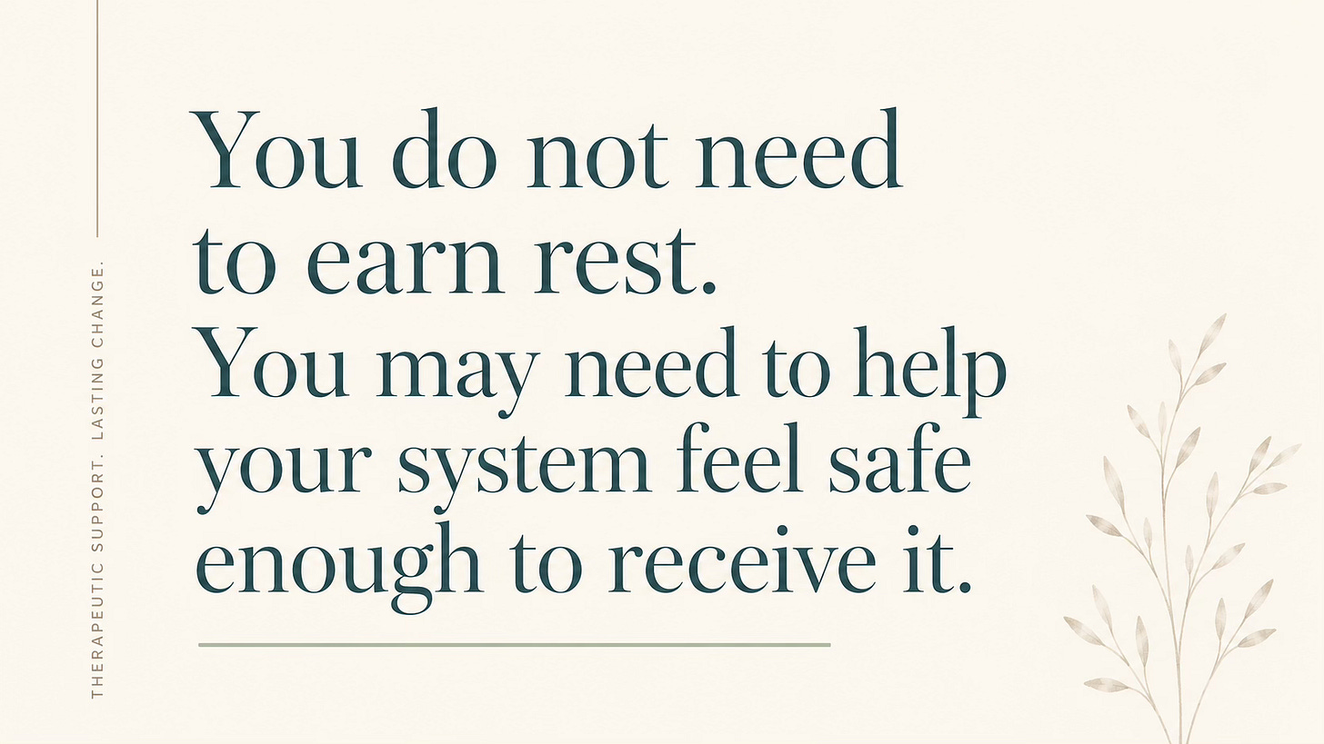 Quote graphic reading: “You do not need to earn rest. You may need to help your system feel safe enough to receive it.”