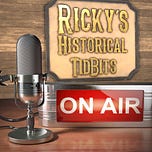 Ricky's Historical Tidbits podcast