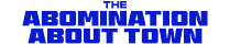 The Abomination About Town