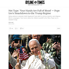 Hot Type: 'Your Hands Are Full of Blood' — Pope Leo's Smackdown to the Trump Regime, Today's Column for Byline