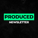 Produced Newsletter