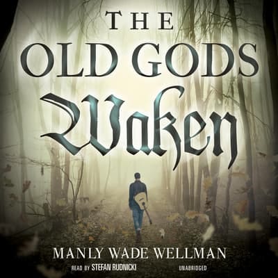 The Old Gods Waken Audiobook, written by Manly Wade Wellman | Downpour.com