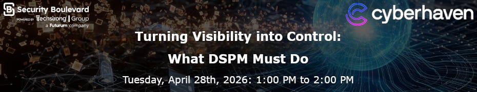 Turning Visibility into Control: What DSPM Must Do (April 28th)