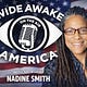 Wide Awake America with Nadine Smith