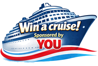 Win a Cruise Sponsored by YOU Win a Cruise Sponsored by YOU