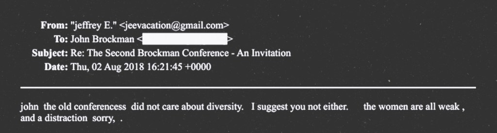 Screenshot of a 2018 email from Jeffrey Epstein to John Brockman in which Epstein argues against including women in a conference, writing that “the women are all weak, and a distraction.”