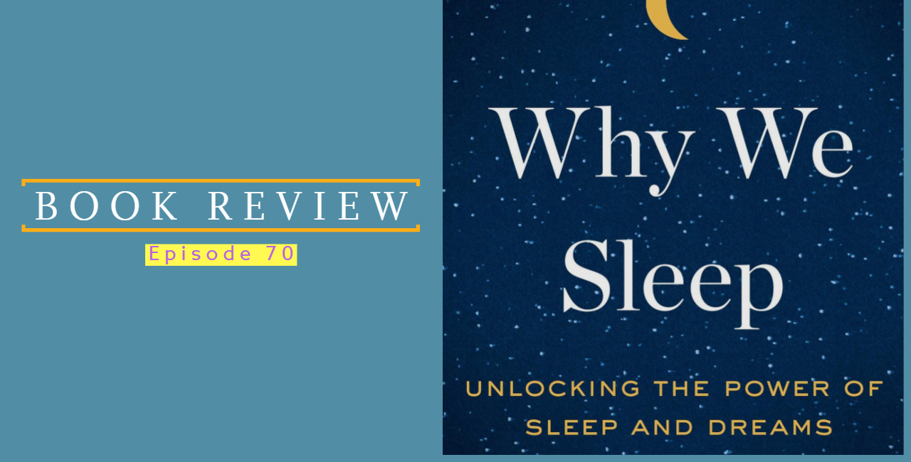 Why We Sleep | Ep 70