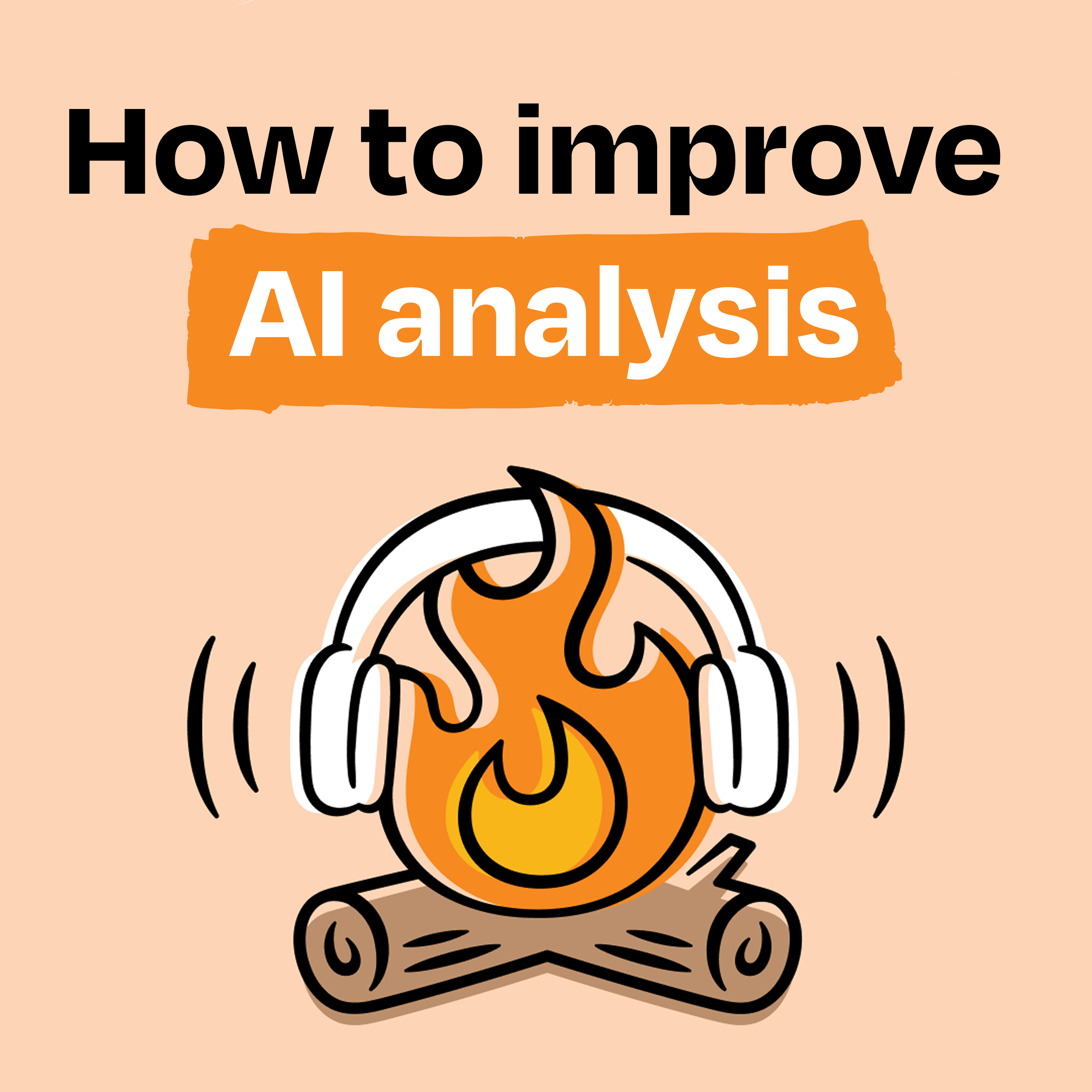 Listen: How to do AI analysis you can actually trust