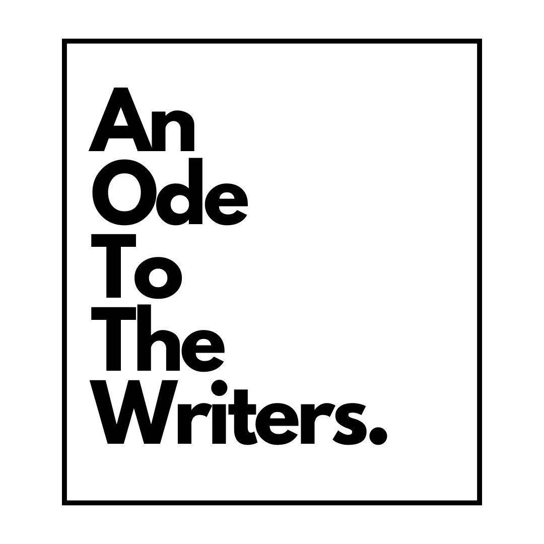 An Ode To The Writers