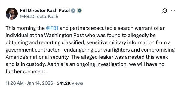 This morning the @FBI and partners executed a search warrant of an individual at the Washington Post who was found to allegedly be obtaining and reporting classified, sensitive military information from a government contractor - endangering our warfighters and compromising America’s national security. The alleged leaker was arrested this week and is in custody. As this is an ongoing investigation, we will have no further comment.
