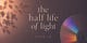 The Half-Life of Light