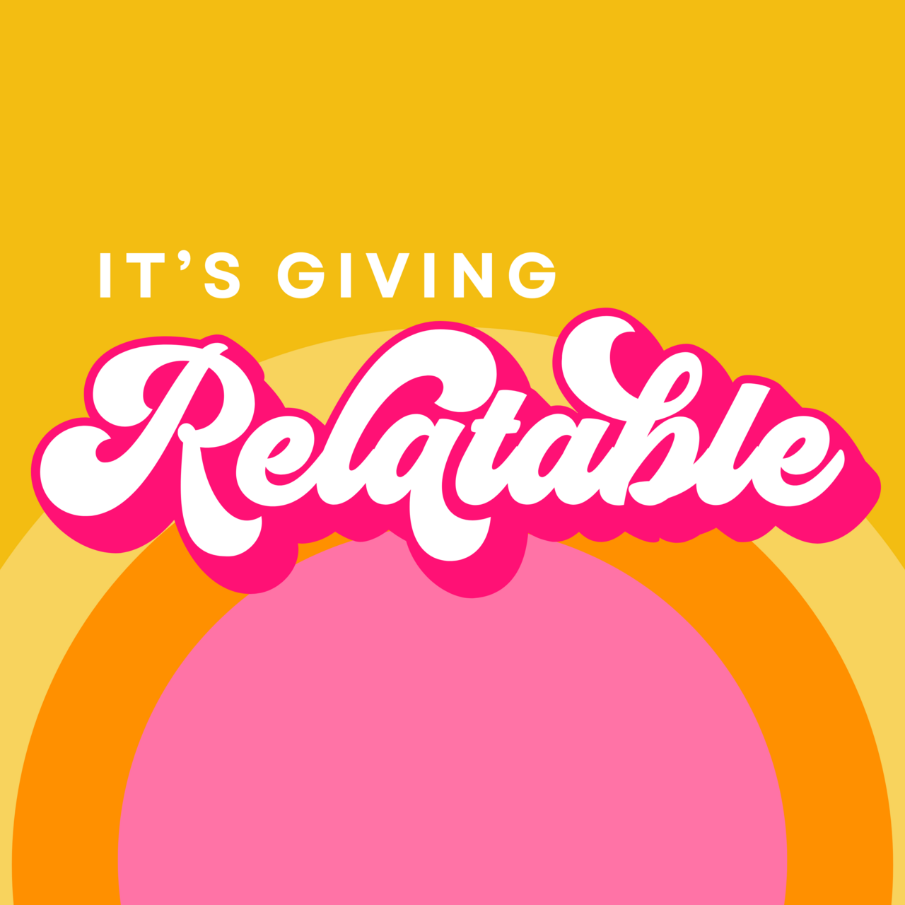 It's Giving Relatable