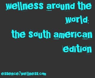 wellness around the world - the south american edition 10