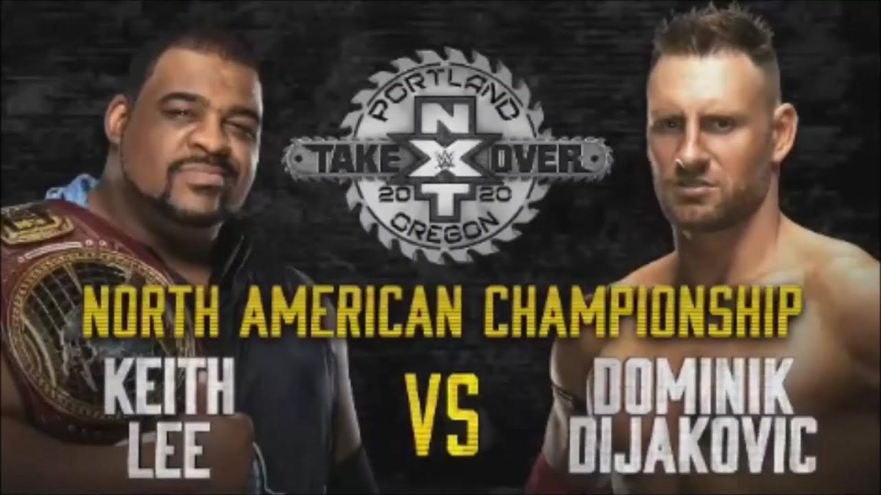 NXT TAKEOVER PORTLAND DOMINIK DIJAKOVIC VS KEITH LEE NORTH AMERICAN  CHAMPIONSHIP (WWE 2K20) - YouTube NXT TAKEOVER PORTLAND DOMINIK DIJAKOVIC VS KEITH LEE NORTH AMERICAN  CHAMPIONSHIP (WWE 2K20) - YouTube