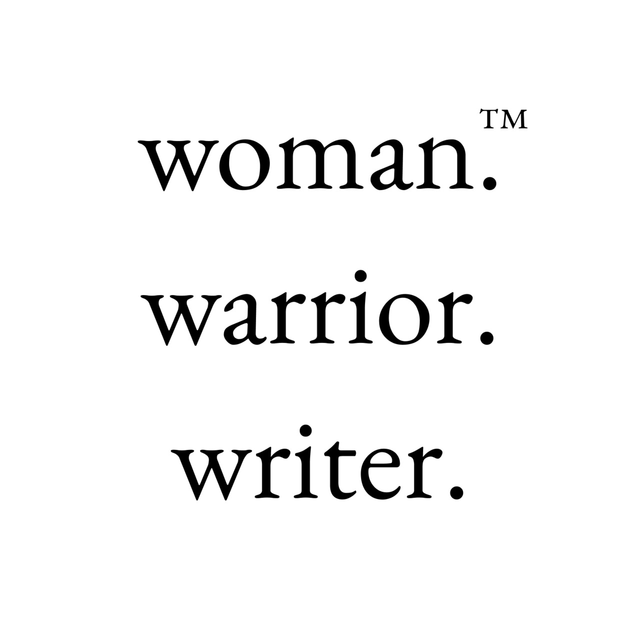 woman. warrior. writer.