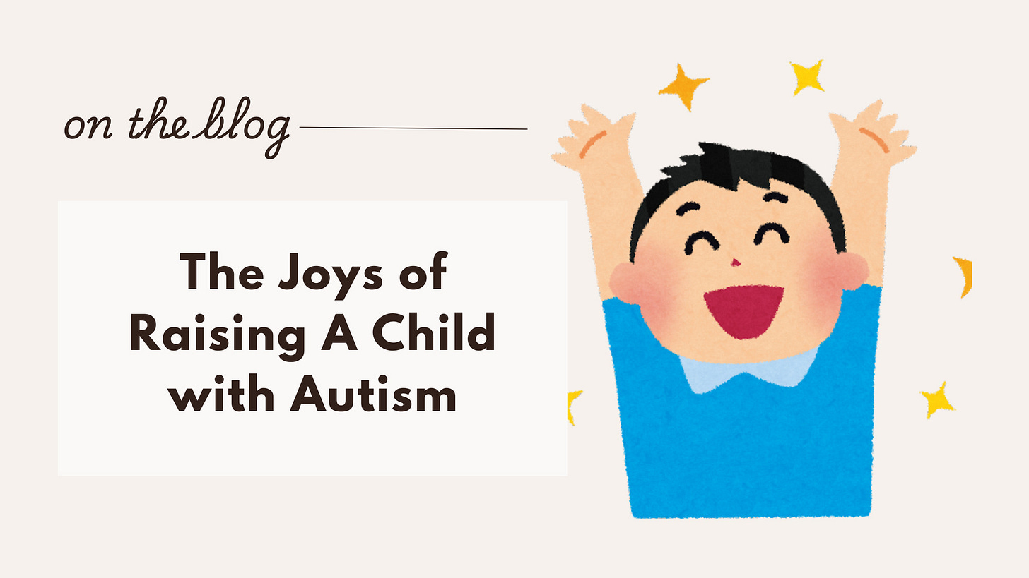 The Joys of Raising A Child with Autism