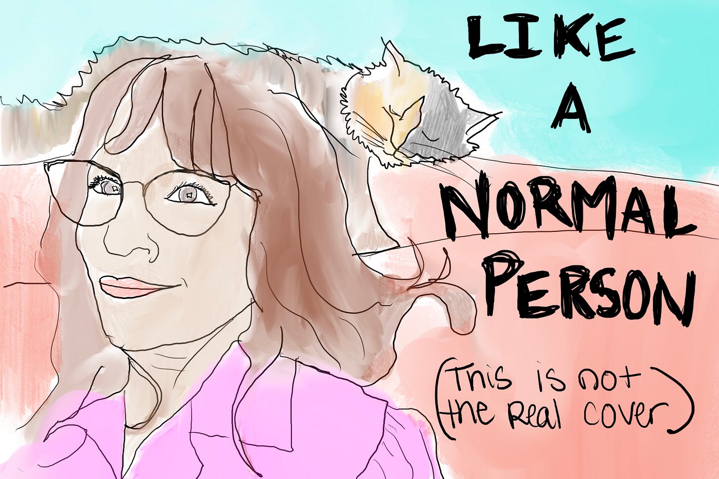 Drawing of a woman on couch with cat sitting behind her and text that says, Like a Normal Person (this is not the real cover)