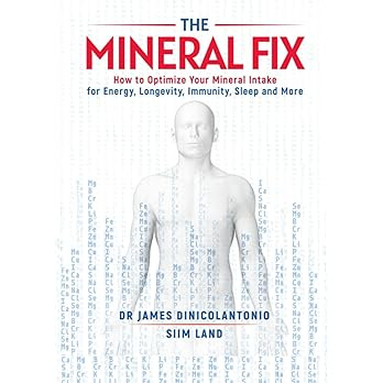 The Mineral Fix: How to Optimize Your Mineral Intake for Energy, Longevity, Immunity, Sleep and More